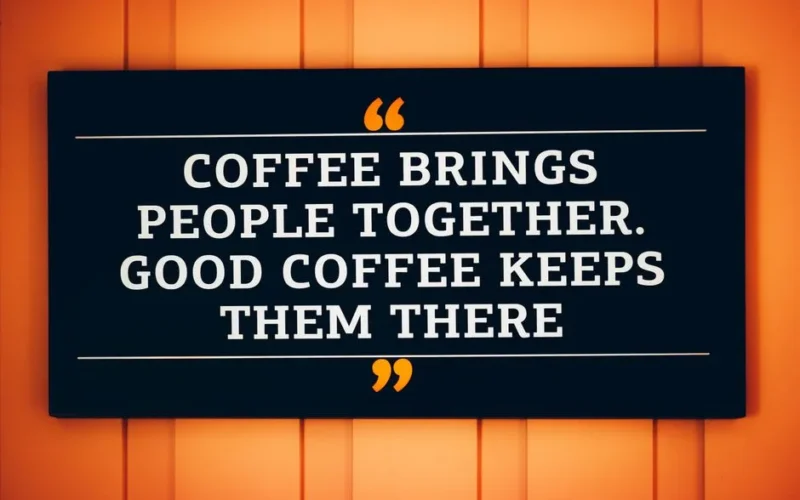 A motivational coffee quote displayed on a decorative sign.