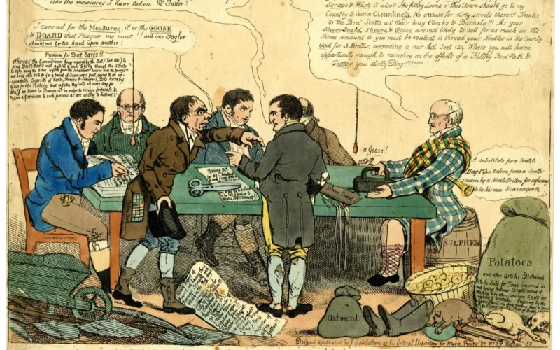 A board meeting, with (?) Sidebotham at the head of the table (left) facing a Scot in Highland dress, seated on a cask of 'Sulpher Bri'. Two tailors stand at the nearer side of the table in angry controversy, one in patched, the other in tattered dress. The latter says: "You have made a pretty botch of this Business. How do you like the measures I have taken Mr Tailor." Beside him are a 'Sleeve Board' and (tape) 'Measures'. The other, who is uncouth, with a 'Pattern Book' hanging from his pocket, answers: "I care not for the Measures, it is for the Goose & Board that Plague me most!! and one Taylor should not be too hard upon another!" On the table a pair of shears lies on a paper: 'Paving Act Sec 37—Inhabitants to Sweep Scrape & Wash the Gutters every day or pay 2/6 to be levied by Sale of Goods or 3 Months Imprisonment!!' Three men sit on the farther side of the table; one points behind him at the inscription 'a Goose', beside the tailor's goose which the Scot holds. The latter (? J. Ross, see below) says: "What signifies your swearing that you regularly Sweep your Door if ye dinna Scrape & Wash it also? The filthy Loons o this Town should go to my Country to learn Cleanliness. No excuse for dirty streets there!!! Thanks to the Bra' Scotts wi their long Cloaks & Buckets!!! As your Sleeve-Board, Shears, & Goose, are not likely to sell for as much as the Fines amount to you must be content to thread your Needles in the County Goal for 3 Months, according to our Act Sect 124 Where you will have opportunity enough to moralize on the effects of a Filthy Foot-Path & Gutter you dirty Dog!!!!!!!" Under his arm is a chanter: 'A substitute for a Scotch Bag-pipe, taken from a South Briton by a North-Briton for refusing to be his own Scavenger!!!' Sidebotham, a good-looking man in top-boots with a handsome bunch of seals, writes in a ledger: 'J Sidebotham Dr to S Brigley To print 1000 first [cari]catures of the Board.' Beside him (left) are a wheelbarrow and shovels. Above his head: 'Premium for Dust Carts!! Whereas the Commissioners being required by the Act (Sect. 100) to send Dust Carts with a Bell to each Daily through the Streets to take away the Ashes & filth from the Inhabitants houses and the Commissrs not being able to do so for a period of Seven years past, owing to an unaccountable Scarsity of Carts, Horses & Labourers, Do hereby Give public Notice that in future they will sit every day for Half an hour in Dawson St in order to receive proposals & to give a premium to such persons as are willing to Contract &c.' On the floor at the feet of the tailors is a paper: 'Daily Report of Houses not having their Doorways Scraped and Wash'd in the Dog days— Prick Rivet, Taylor / Billy McCleary Nassau St / J Sidebotham D° / Board House N° 1 / Dawson St!! / Rd Ogle Leinster St / J Peters Kildare St / J Malone Grafton St / J Cooke Dame St / Fletcher & Sharrat Abbey St / J McCleery Longford St / Signed & Sworn to by J Ross / Inspector of / all the Gutters!!' On the left, by the Scot, is a huge sack of 'Potatoes and other Articles Distrained & to be Sold for Fines incurred in not having Footways Scrap'd instead of Washing & by others who have Swept but neglected to Scrape—Enforced by the Commissioners who Levy enormous Rates & Taxes for Cleansing the Streets of Dublin!!' Beside this are two geese, a pig and bagpipes, jack-boots, and a bag of 'Oatmeal'. c.1820 Hand-coloured etching